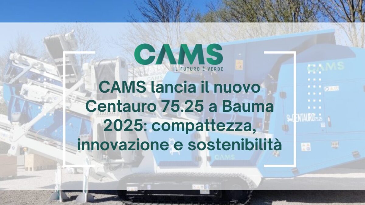 CAMS lancia il nuovo Centauro 75.25 a Bauma 2025: compattezza, innovazione e sostenibilità